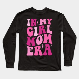 In My Girl Mom Era Pink Mom Birthday Long Sleeve T-Shirt